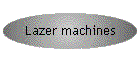 Lazer machines